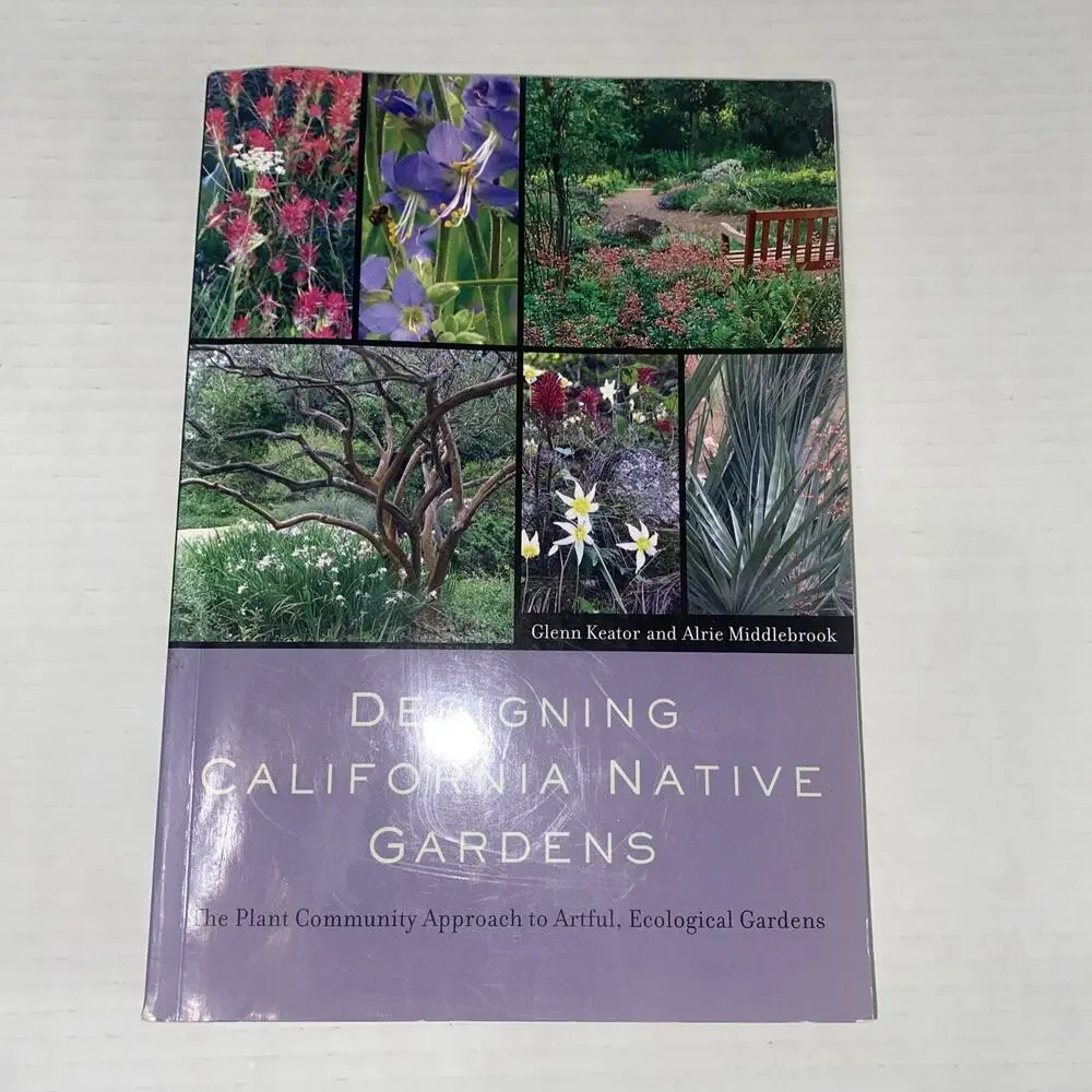 Designing California Native Gardens : The Plant Community Approach to Artful,...